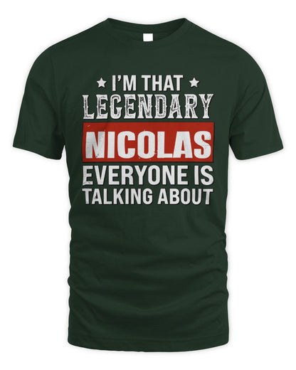 I'm That Legendary Name Everyone Is Talking About Funny Graphic T-Shirt NICOLAS M1-73 / Unisex Standard T-Shirt / forest green