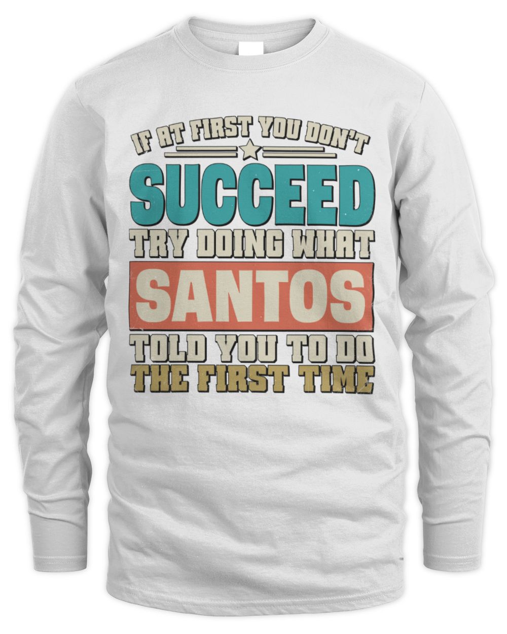 If at First You Don't Succeed Funny Vintage Shirt SANTOS M1-53 / Men's Long Sleeved T-Shirt / white
