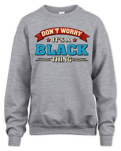 Don't Worry It's a Your Name Thing Funny Retro T-Shirt BLACK M1-57 / Unisex Sweatshirt / sport grey
