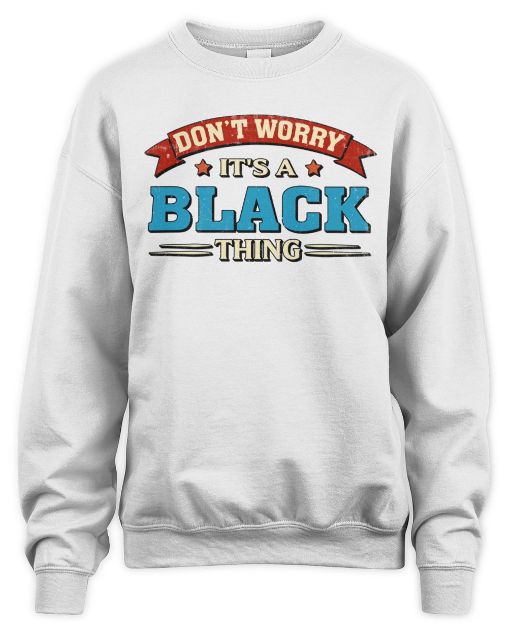 Don't Worry It's a Your Name Thing Funny Retro T-Shirt BLACK M1-57 / Unisex Sweatshirt / white