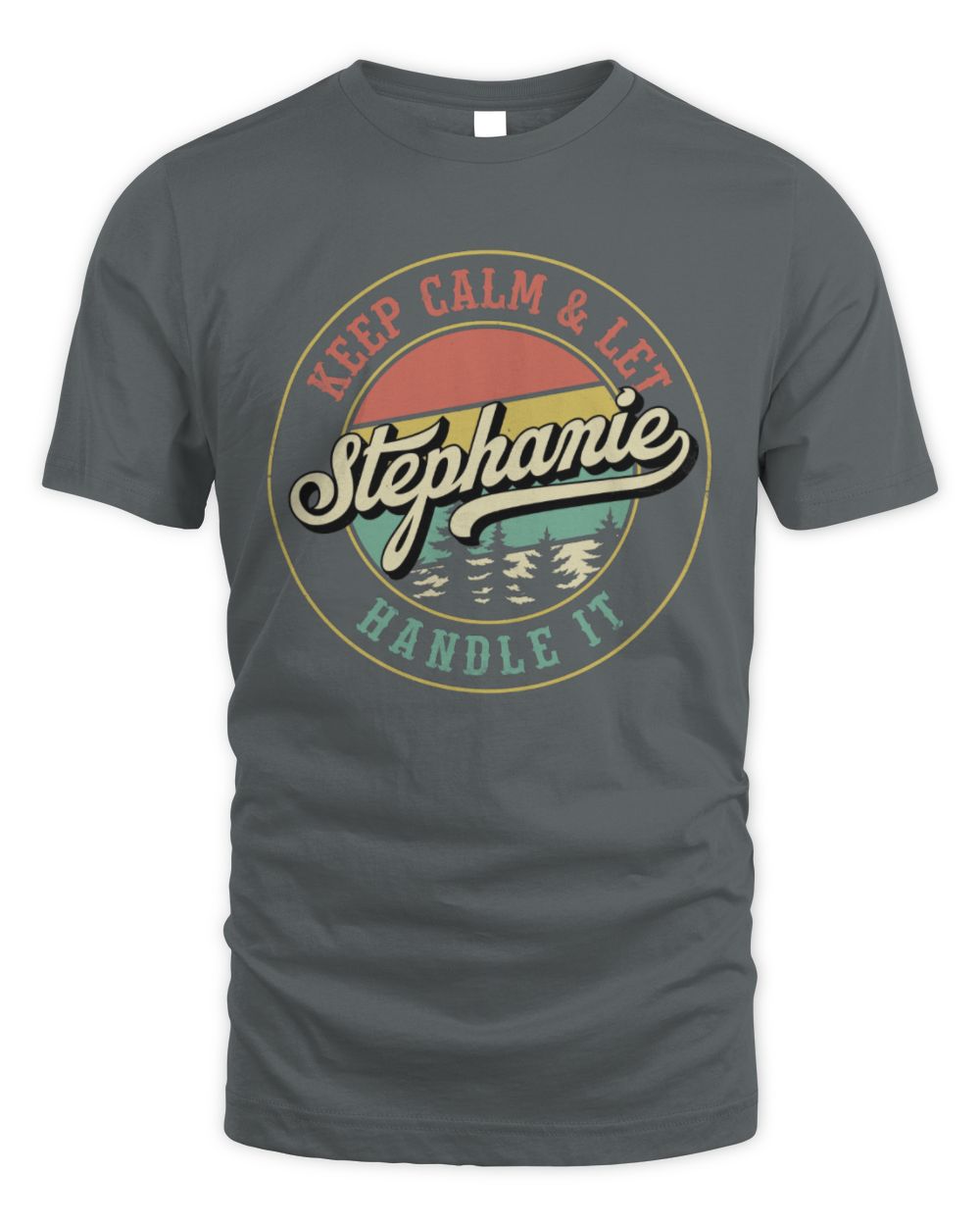 Keep Calm Let Your Name Handle It Retro T-Shirt STEPHANIE M1-54 / Unisex Standard T-Shirt / charcoal