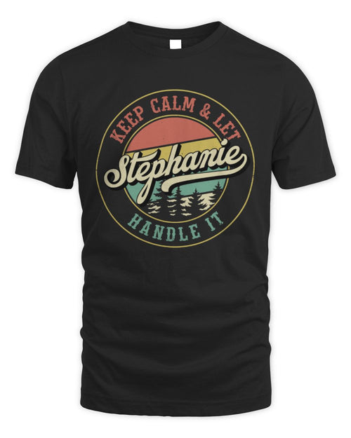 Keep Calm Let Your Name Handle It Retro T-Shirt STEPHANIE M1-54 / Unisex Standard T-Shirt / black