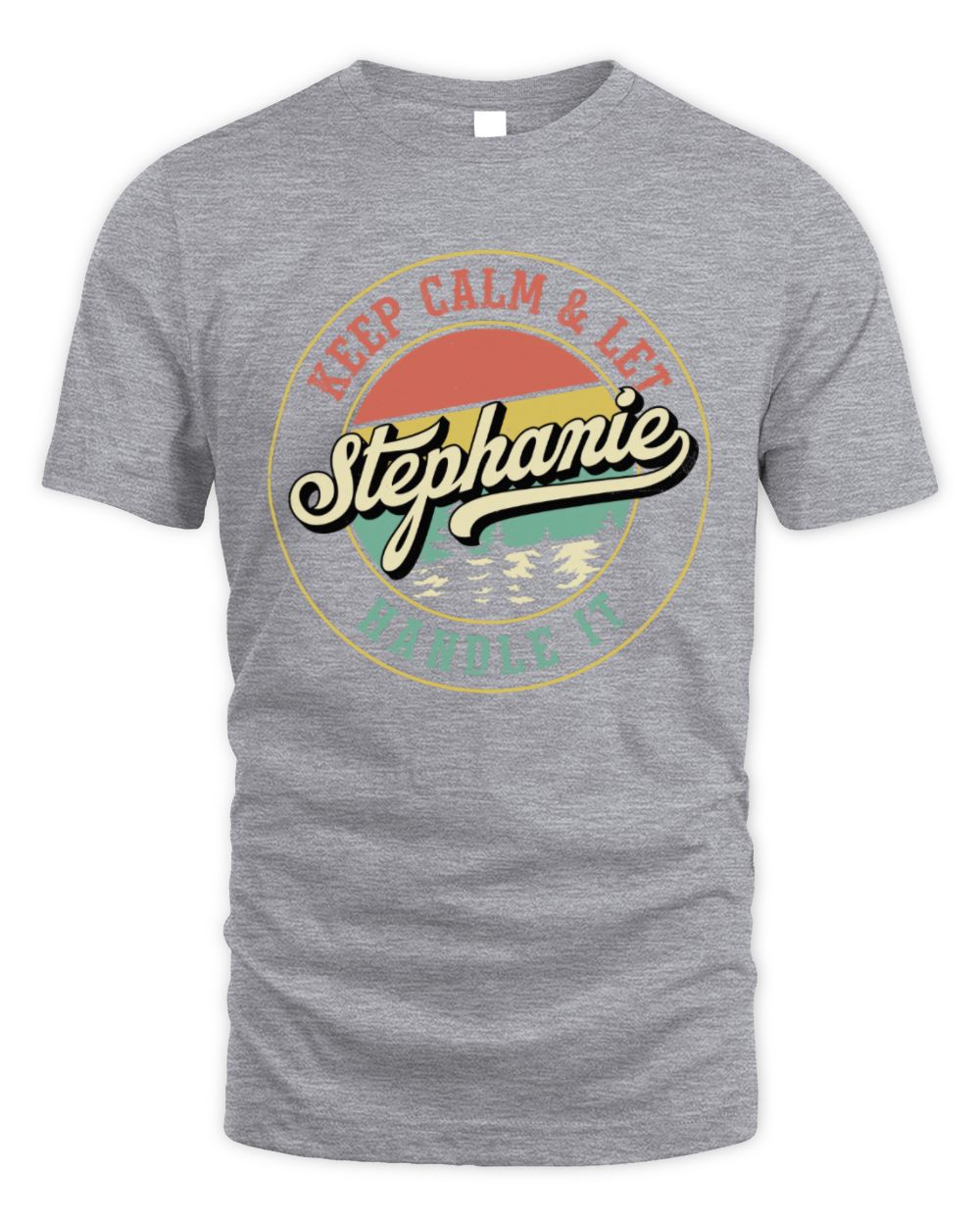 Keep Calm Let Your Name Handle It Retro T-Shirt STEPHANIE M1-54 / Unisex Standard T-Shirt / sport grey