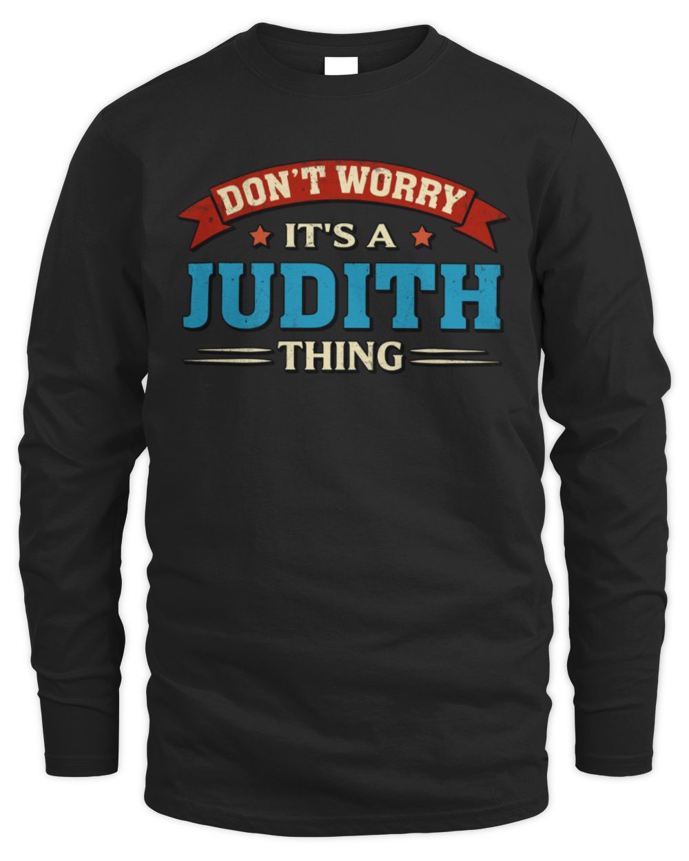 Don't Worry It's a Your Name Thing Funny Retro T-Shirt JUDITH M1-57 / Men's Long Sleeved T-Shirt / black