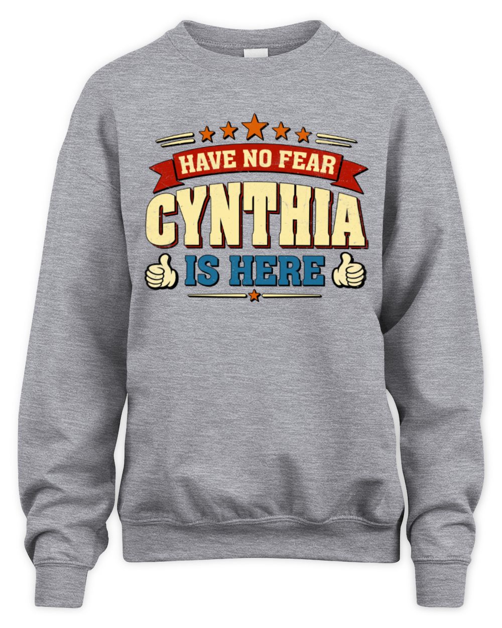 Have No Fear Your Name Is Here Cool Graphic T-Shirt CYNTHIA M1-71 / Unisex Sweatshirt / sport grey