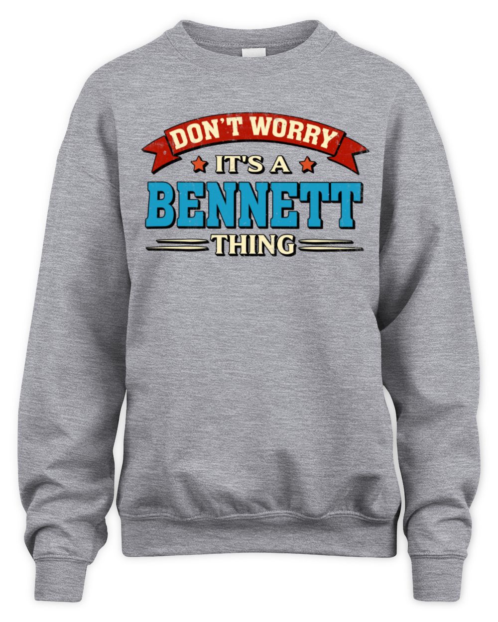 Don't Worry It's a Your Name Thing Funny Retro T-Shirt BENNETT M1-57 / Unisex Sweatshirt / sport grey