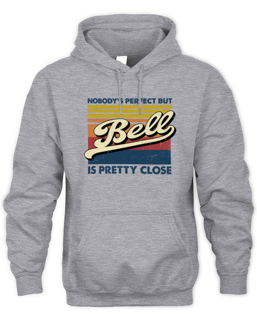 Nobody's Perfect But Your Name Is Pretty Close Retro Shirt BELL M1-65 / Unisex Hoodie / sport grey