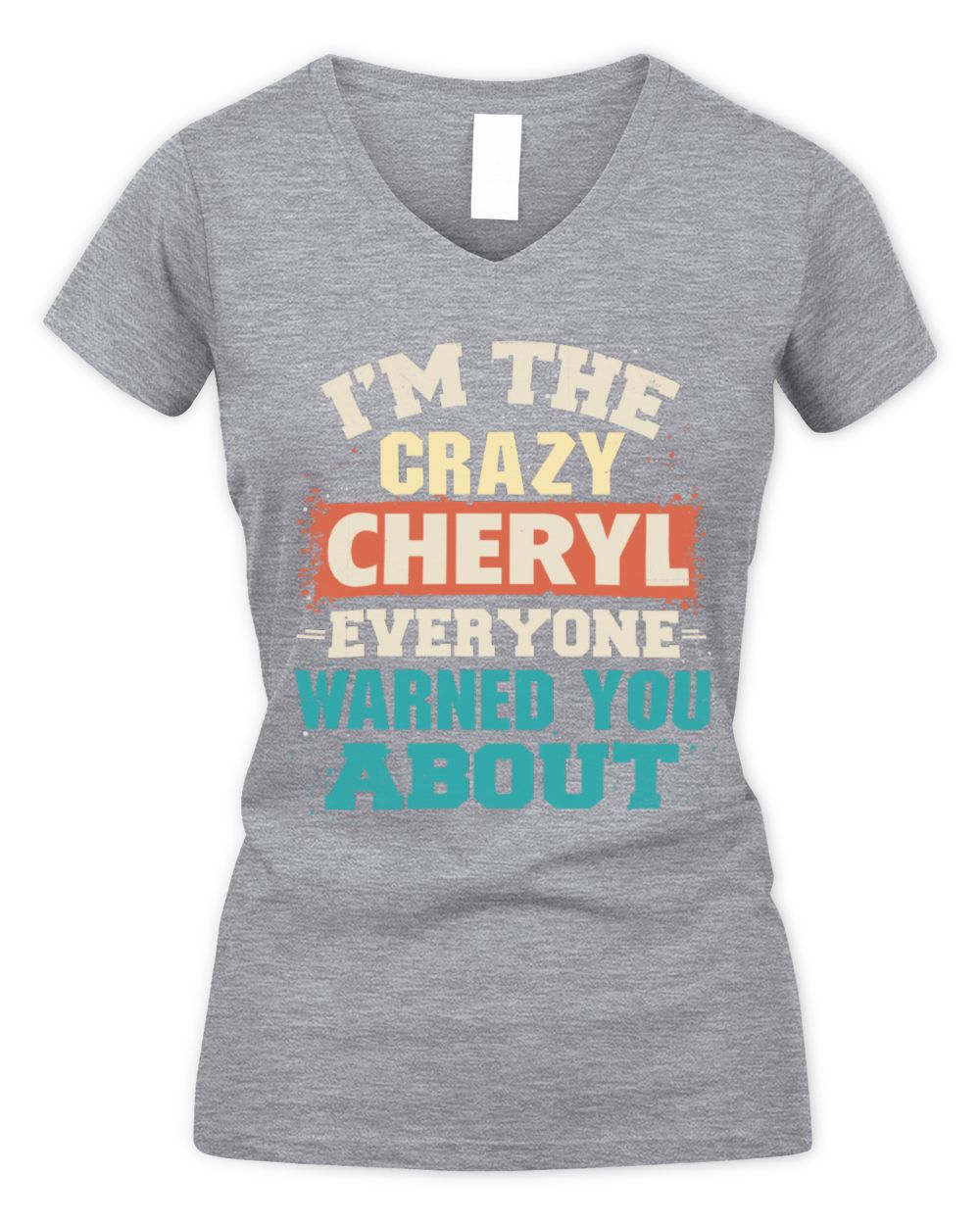 I'm the Crazy One Everyone Warned You About Retro Graphic T-Shirt CHERYL M1-70 / Women's V-Neck T-Shirt / sport grey