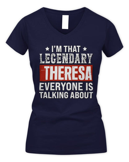I'm That Legendary Name Everyone Is Talking About Funny Graphic T-Shirt THERESA M1-73 / Women's V-Neck T-Shirt / navy
