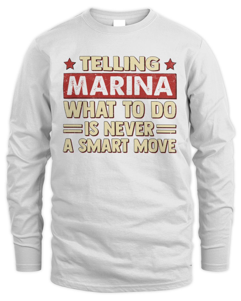 Telling Your Name What to Do Is Never a Smart Move Shirt MARINA M1-66 / Men's Long Sleeved T-Shirt / white