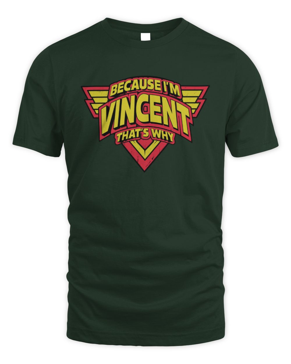 Because I'm Name That's Why Red and Yellow Logo Graphic T-Shirt VINCENT M1-75 / Unisex Standard T-Shirt / forest green