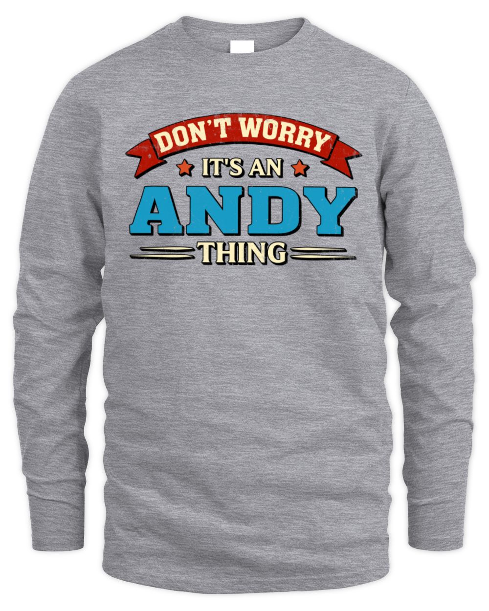 Don't Worry It's a Your Name Thing Funny Retro T-Shirt ANDY M1-57 / Men's Long Sleeved T-Shirt / sport grey