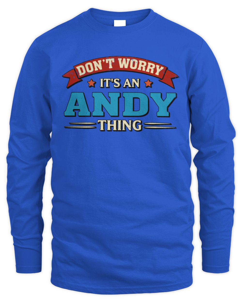 Don't Worry It's a Your Name Thing Funny Retro T-Shirt ANDY M1-57 / Men's Long Sleeved T-Shirt / royal