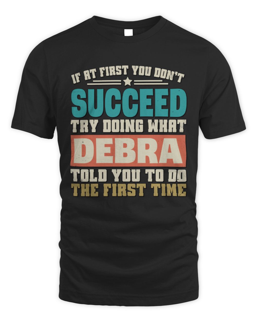If at First You Don't Succeed Funny Vintage Shirt DEBRA M1-53 / Unisex Standard T-Shirt / black