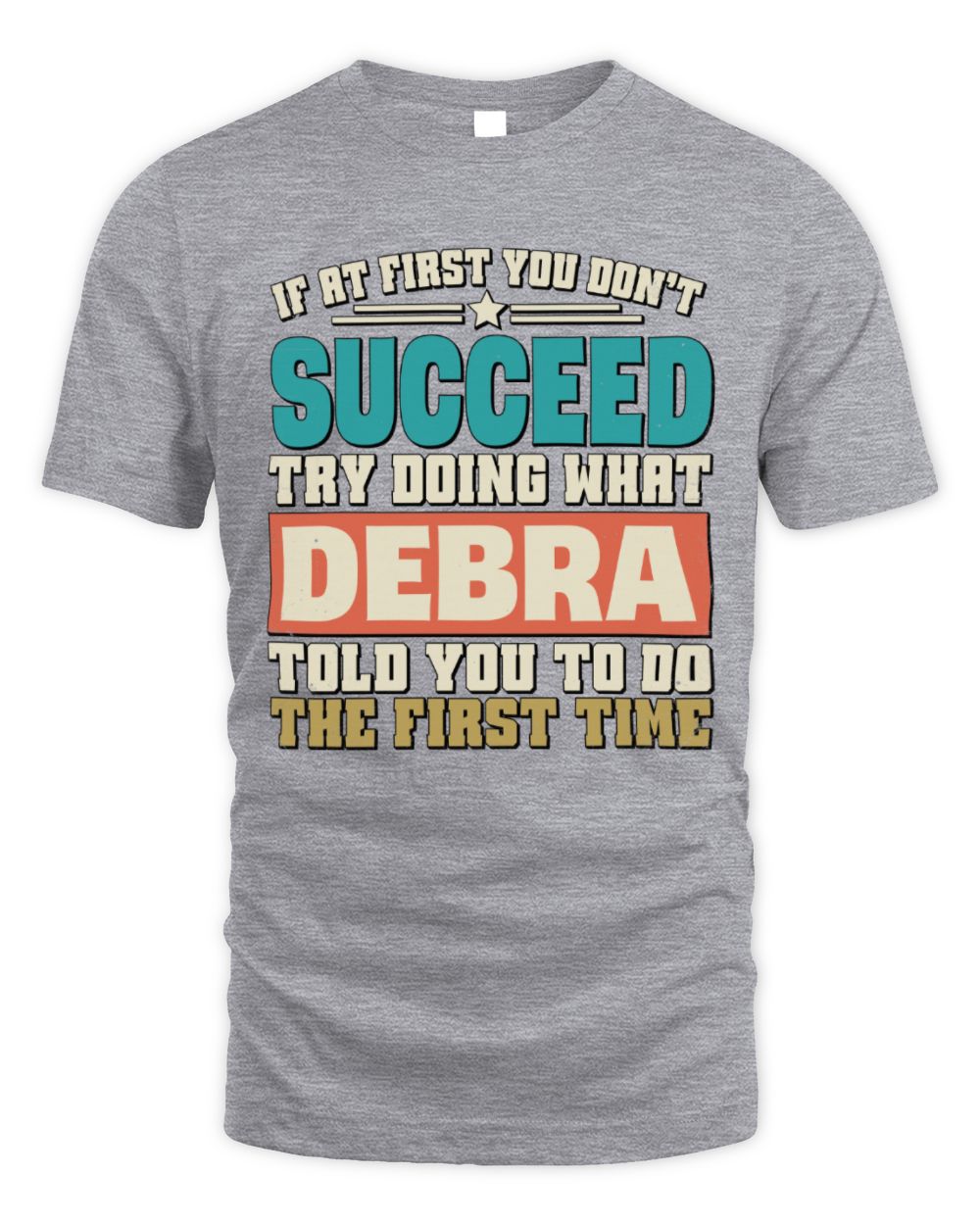 If at First You Don't Succeed Funny Vintage Shirt DEBRA M1-53 / Unisex Standard T-Shirt / sport grey