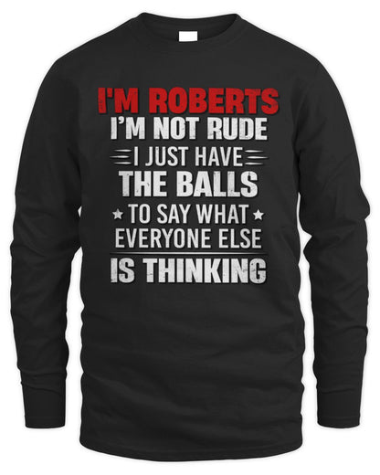 I'm Name I'm Not Rude I Just Have The Balls Funny T-Shirt ROBERTS M1-46 / Men's Long Sleeved T-Shirt / black