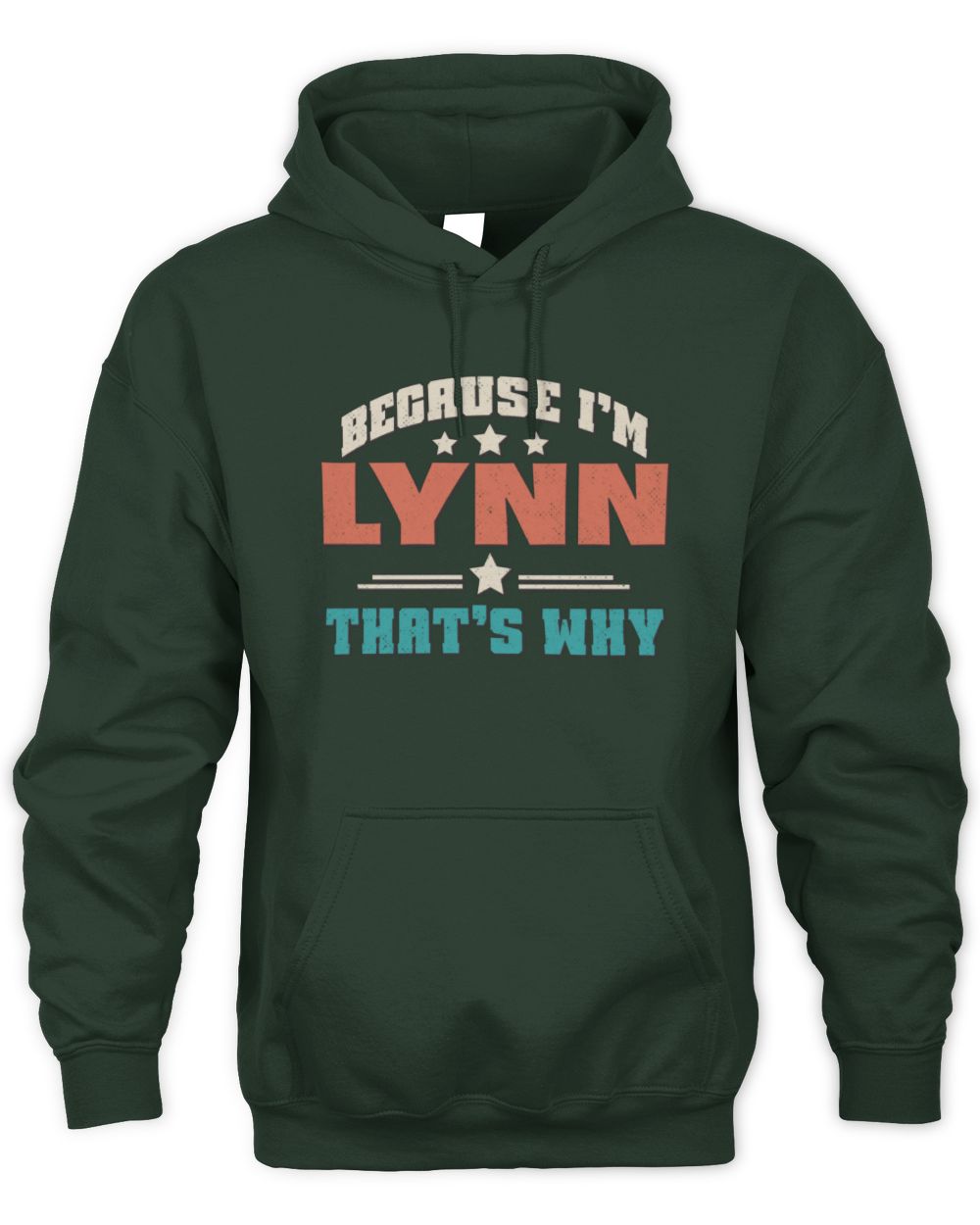 Because I'm Name That's Why Personalized Retro Shirt LYNN-49 / Unisex Hoodie / forest green
