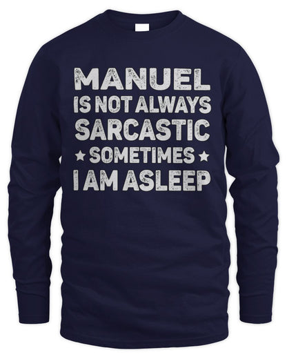 Your Name Is Not Always Sarcastic Funny T-Shirt MANUEL M1-62 / Men's Long Sleeved T-Shirt / navy