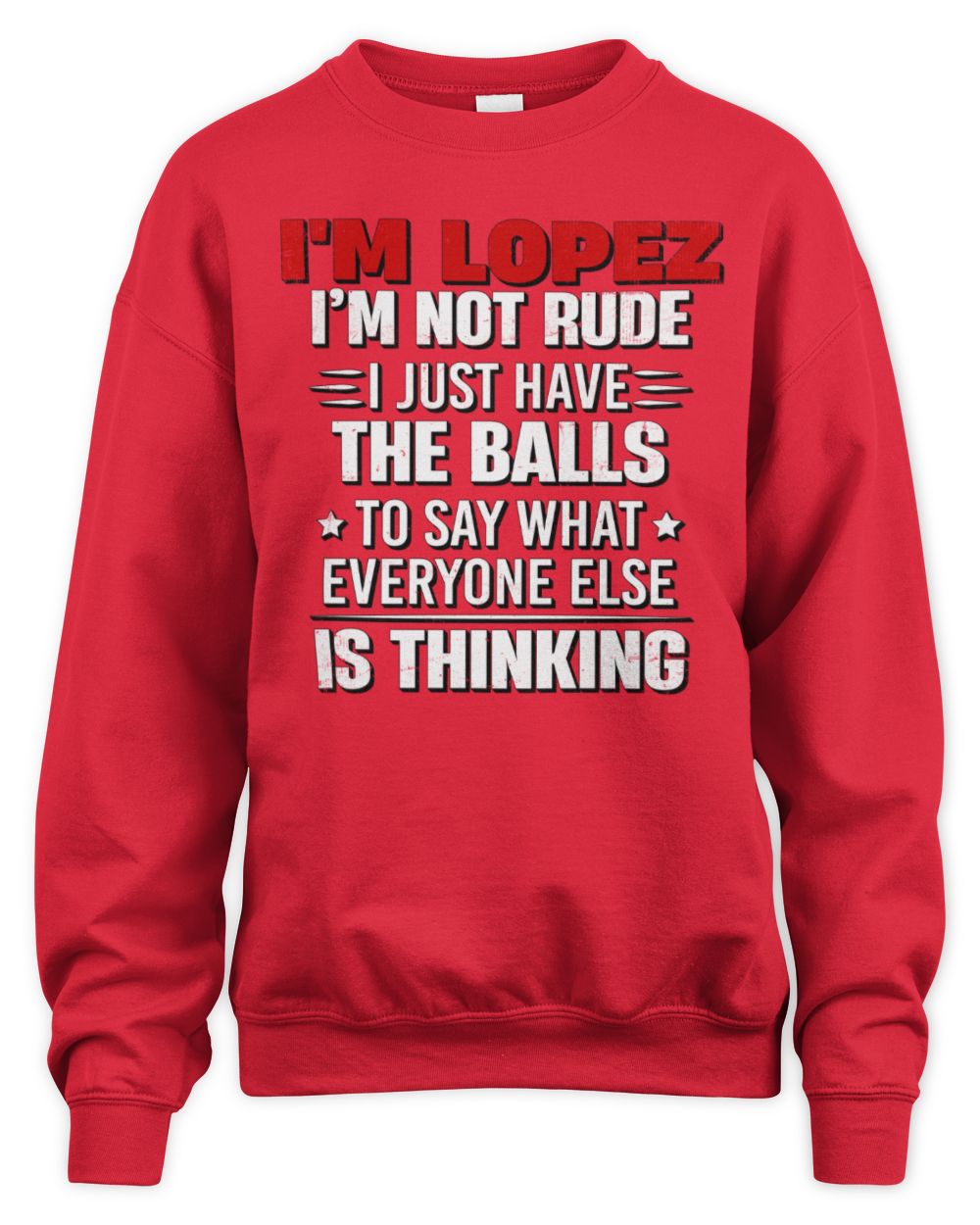 I'm Name I'm Not Rude I Just Have The Balls Funny T-Shirt LOPEZ M1-46 / Unisex Sweatshirt / red