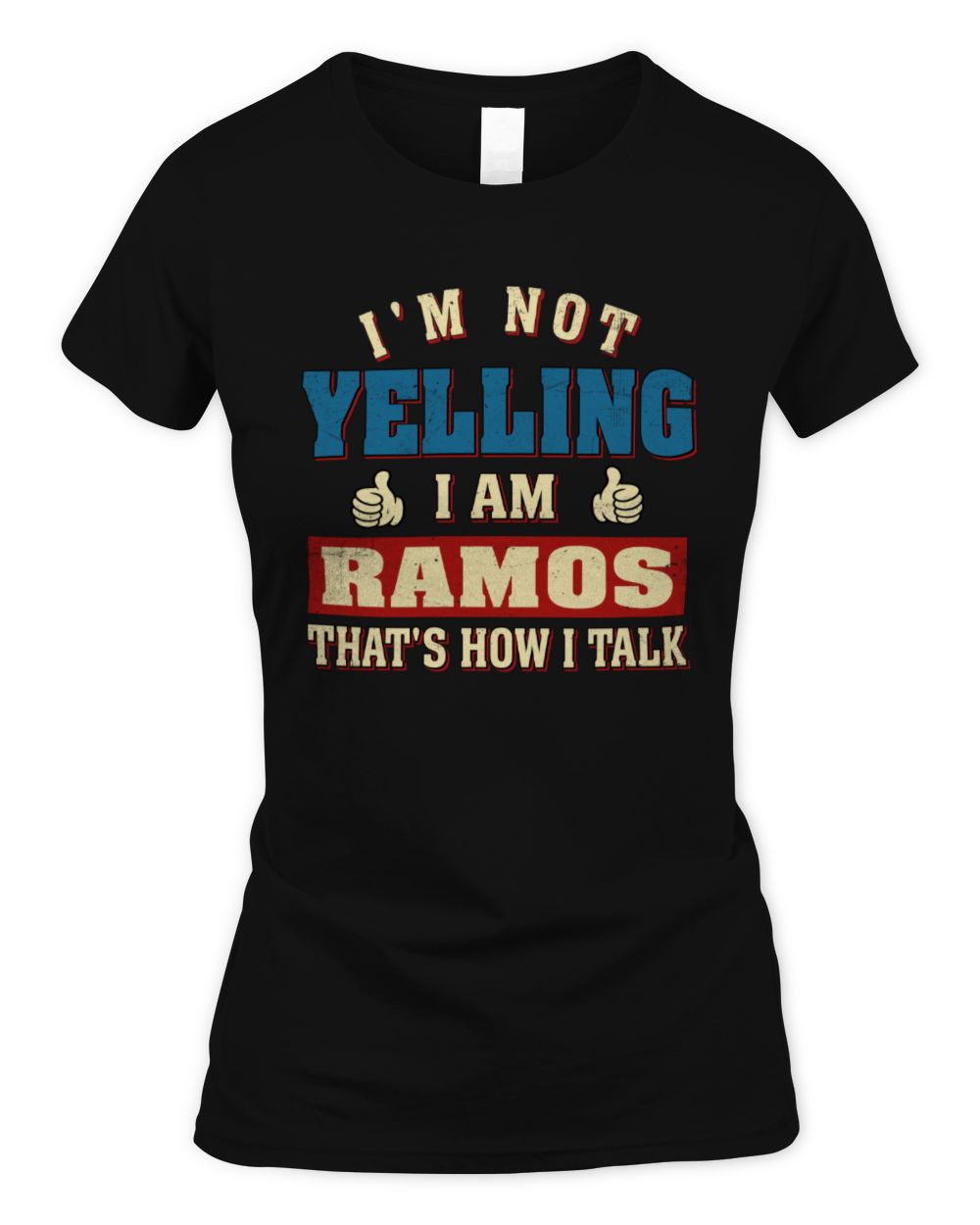 I'm Not Yelling I'm Name That's How I Talk Shirt RAMOS M1-67 / Women's Standard T-Shirt / black