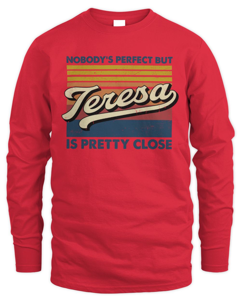 Nobody's Perfect But Your Name Is Pretty Close Retro Shirt TERESA M1-65 / Men's Long Sleeved T-Shirt / red