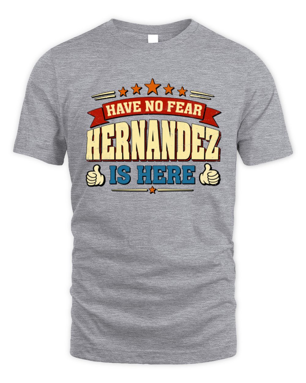 Have No Fear Your Name Is Here Cool Graphic T-Shirt HERNANDEZ M1-71 / Unisex Standard T-Shirt / sport grey