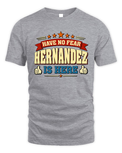 Have No Fear Your Name Is Here Cool Graphic T-Shirt HERNANDEZ M1-71 / Unisex Standard T-Shirt / sport grey