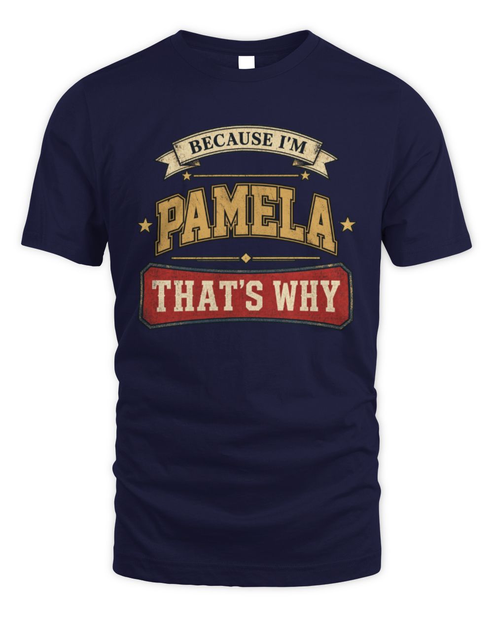 Because I'm Name That's Why Americana T-Shirt PAMELA M1-S88 / Unisex Standard T-Shirt / navy