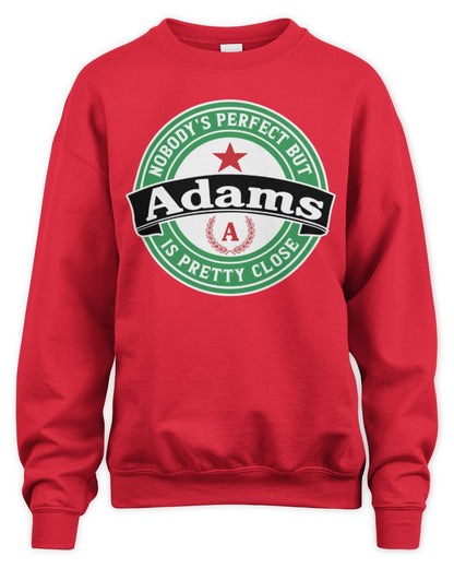 Nobody's Perfect But Your Name Is Pretty Close Heineken Beer T-Shirt ADAMS M1-S85 / Unisex Sweatshirt / red