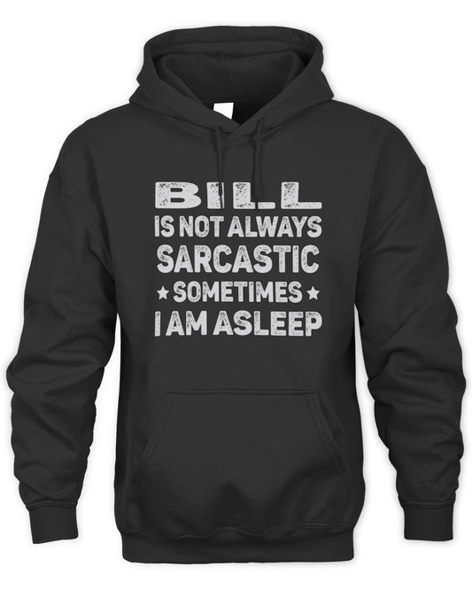 Your Name Is Not Always Sarcastic Funny T-Shirt BILL M1-62 / Unisex Hoodie / black