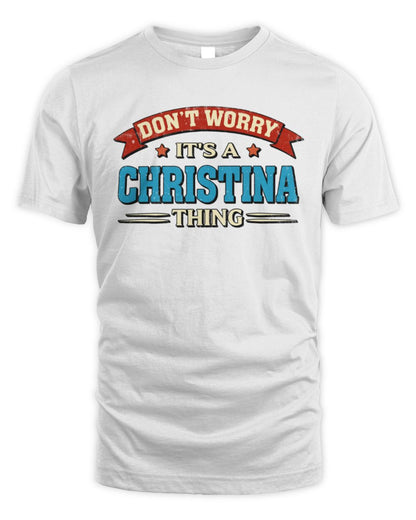 Don't Worry It's a Your Name Thing Funny Retro T-Shirt CHRISTINA M1-57 / Unisex Standard T-Shirt / white