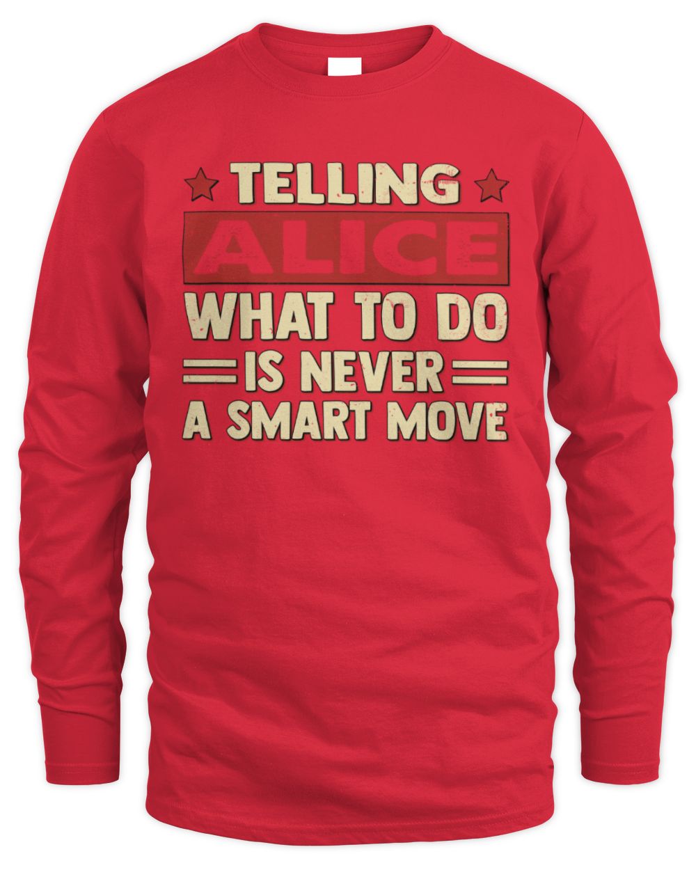 Telling Your Name What to Do Is Never a Smart Move Shirt ALICE M1-66 / Men's Long Sleeved T-Shirt / red