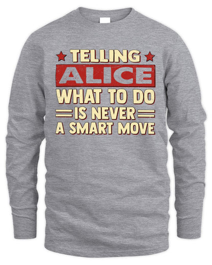 Telling Your Name What to Do Is Never a Smart Move Shirt ALICE M1-66 / Men's Long Sleeved T-Shirt / sport grey