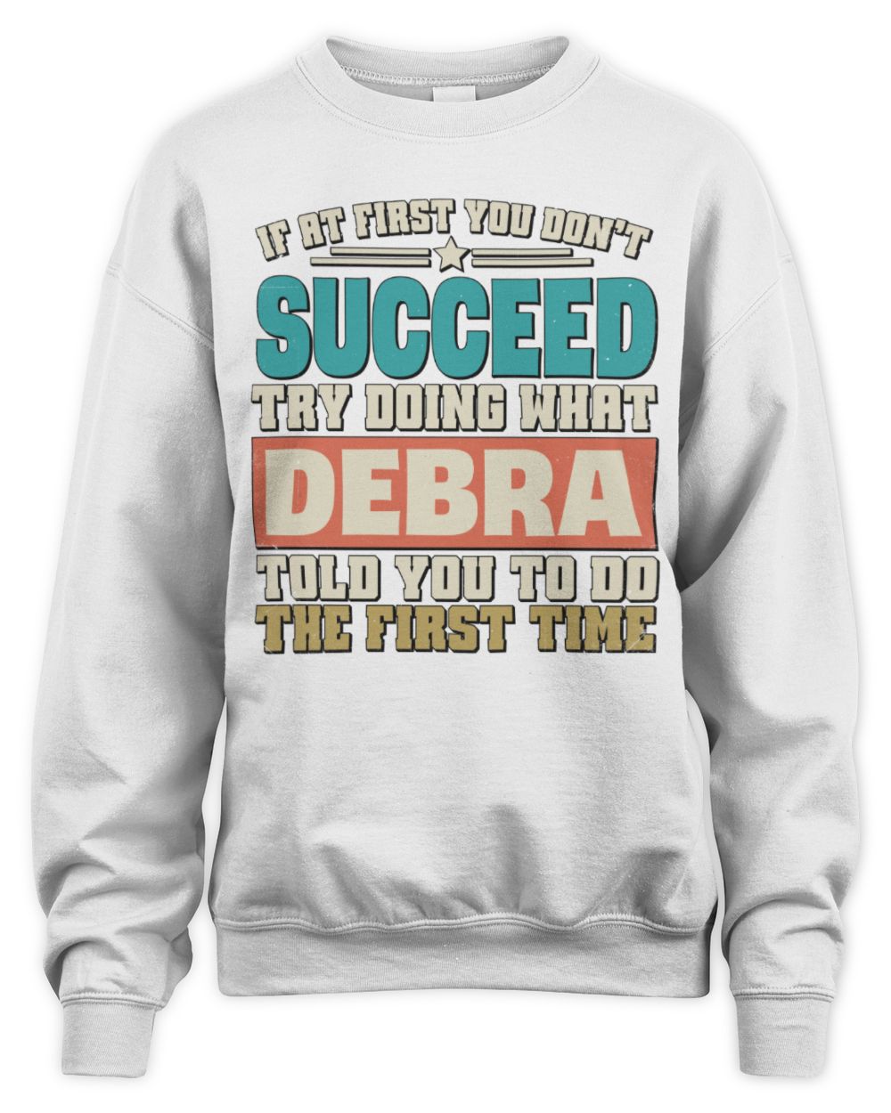 If at First You Don't Succeed Funny Vintage Shirt DEBRA M1-53 / Unisex Sweatshirt / white