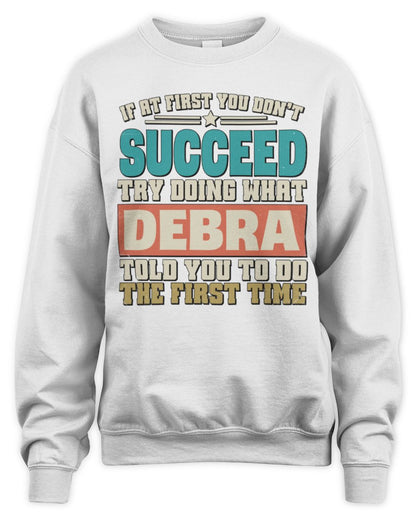If at First You Don't Succeed Funny Vintage Shirt DEBRA M1-53 / Unisex Sweatshirt / white