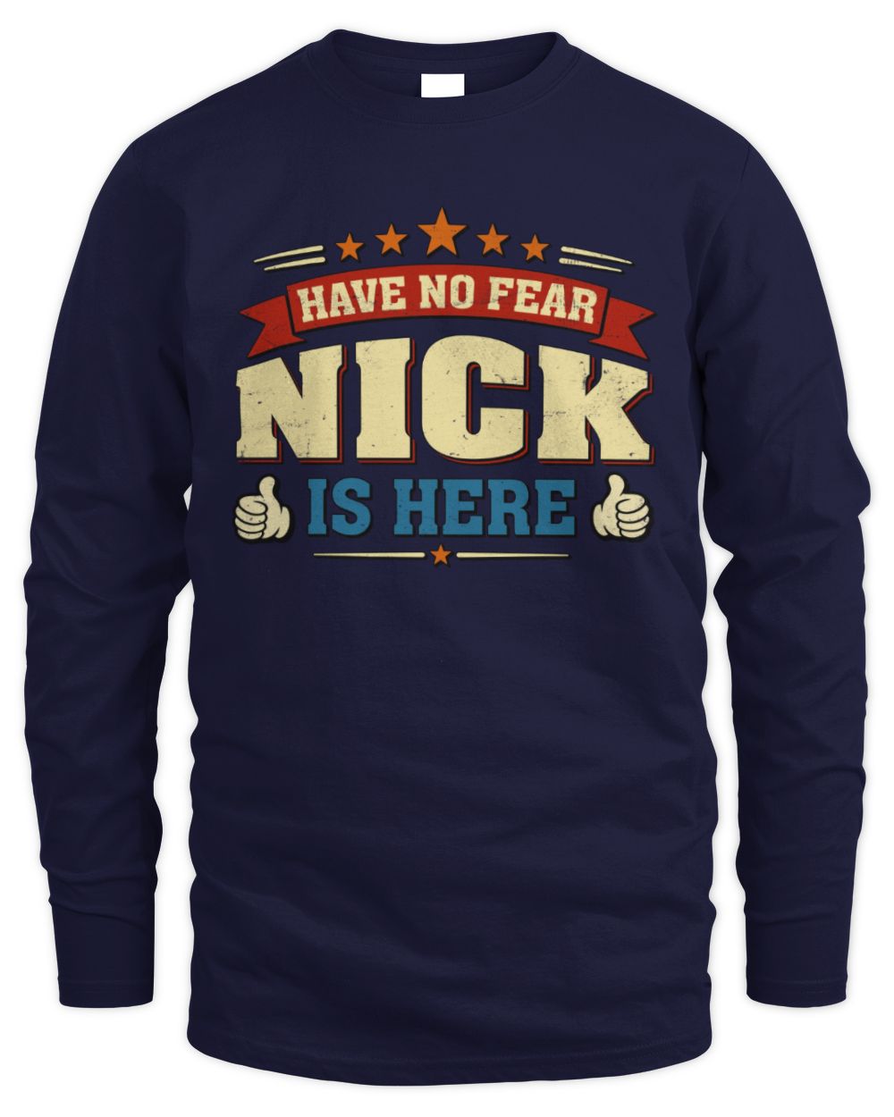 Have No Fear Your Name Is Here Cool Graphic T-Shirt NICK M1-71 / Men's Long Sleeved T-Shirt / navy