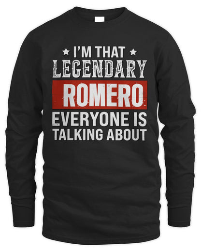 I'm That Legendary Name Everyone Is Talking About Funny Graphic T-Shirt ROMERO M1-73 / Men's Long Sleeved T-Shirt / black