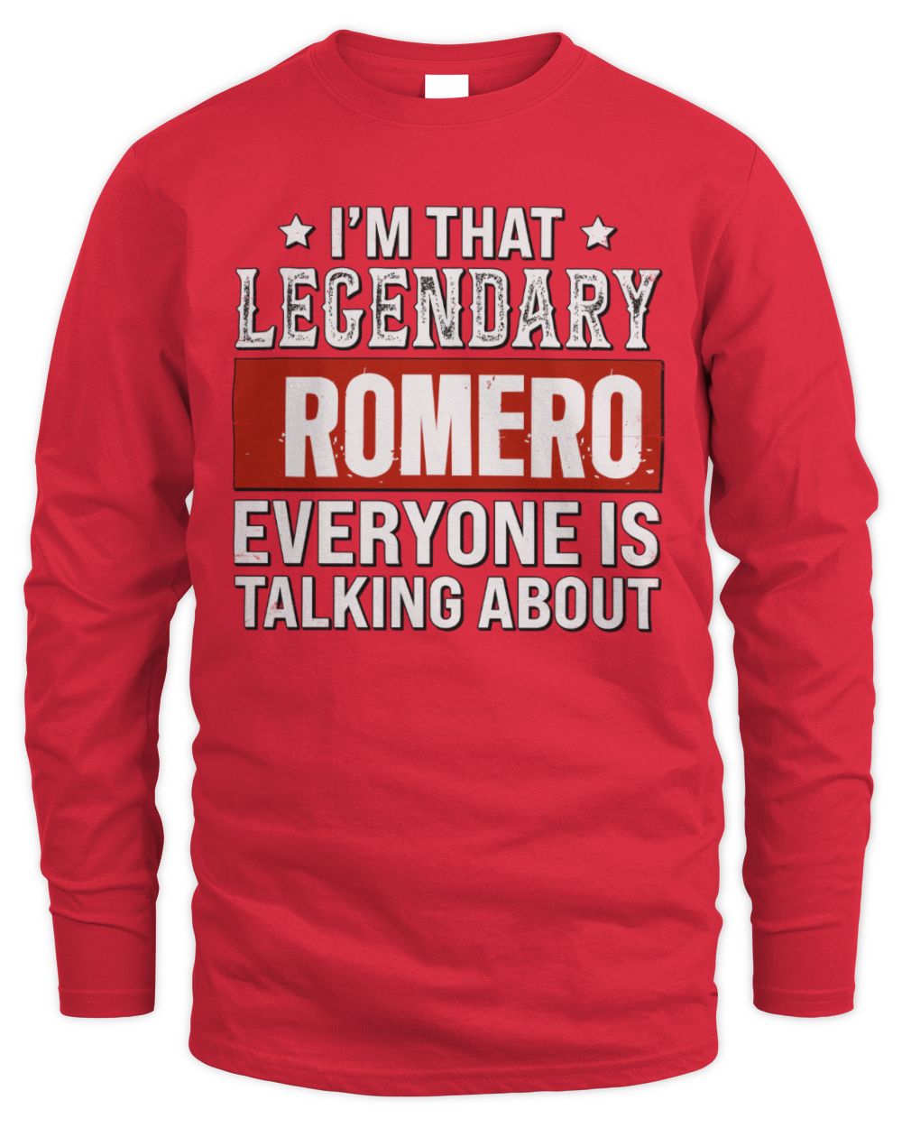 I'm That Legendary Name Everyone Is Talking About Funny Graphic T-Shirt ROMERO M1-73 / Men's Long Sleeved T-Shirt / red