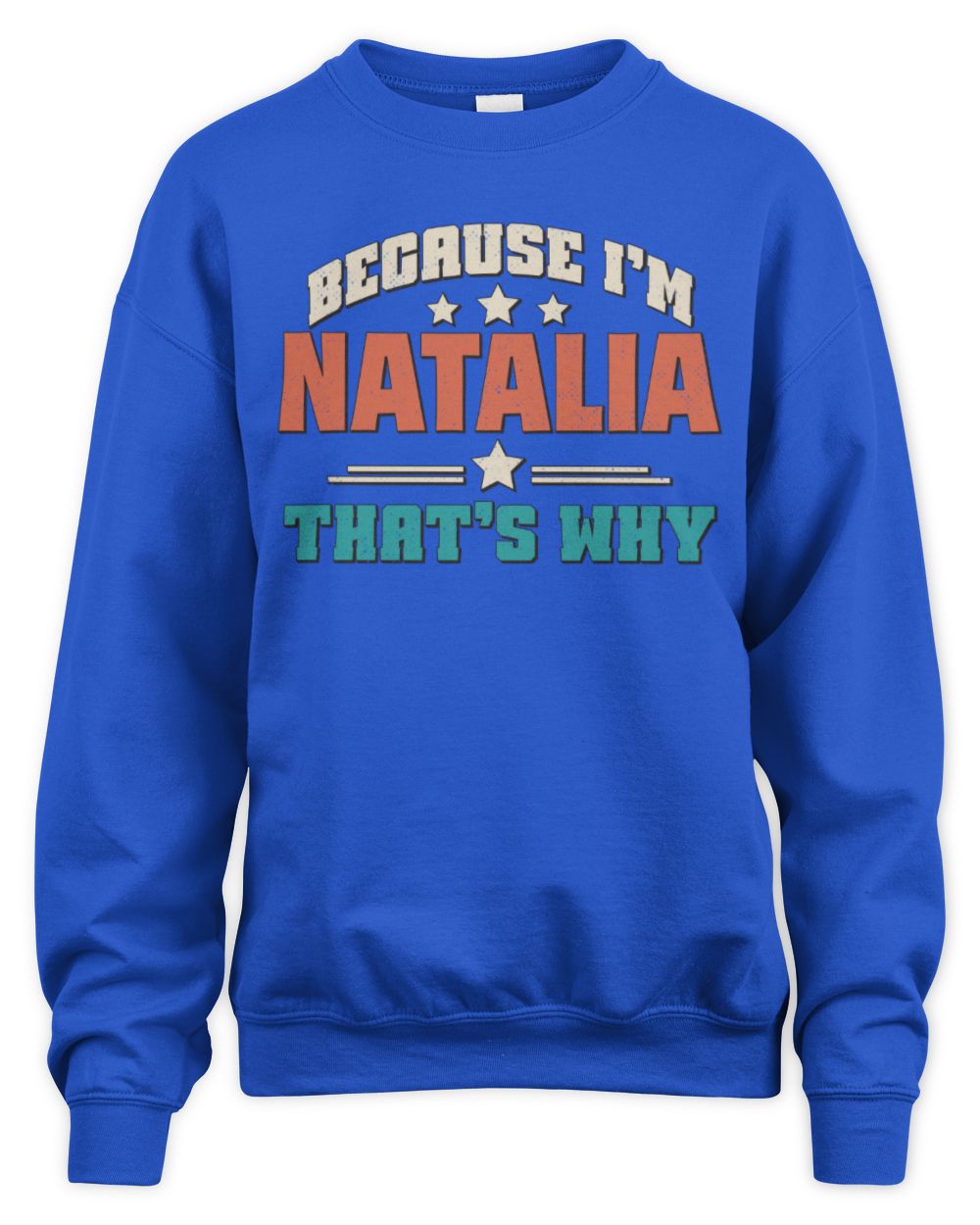 Because I'm Name That's Why Personalized Retro Shirt NATALIA-49 / Unisex Sweatshirt / royal