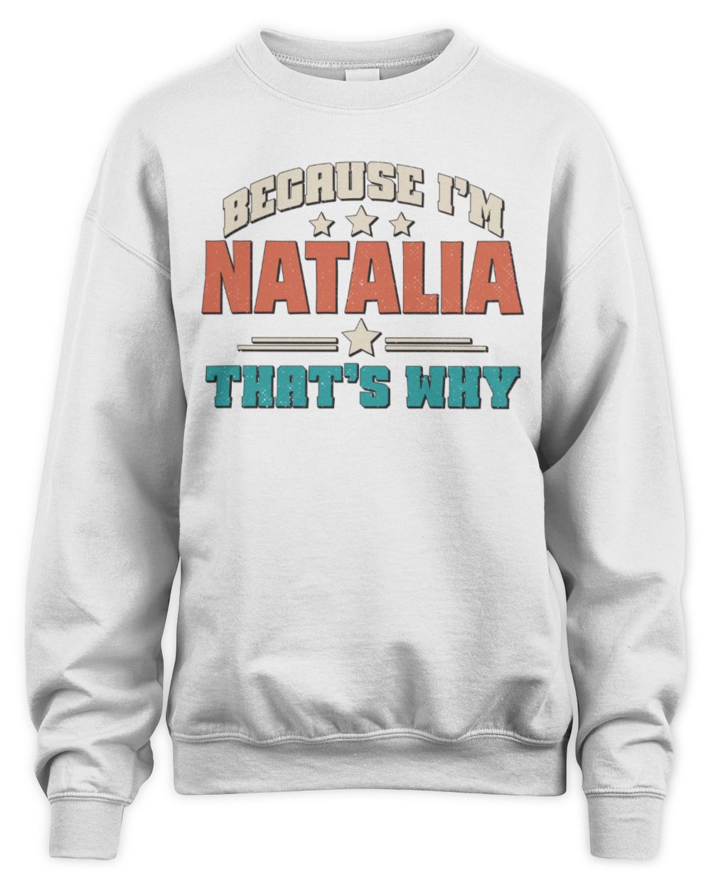 Because I'm Name That's Why Personalized Retro Shirt NATALIA-49 / Unisex Sweatshirt / white