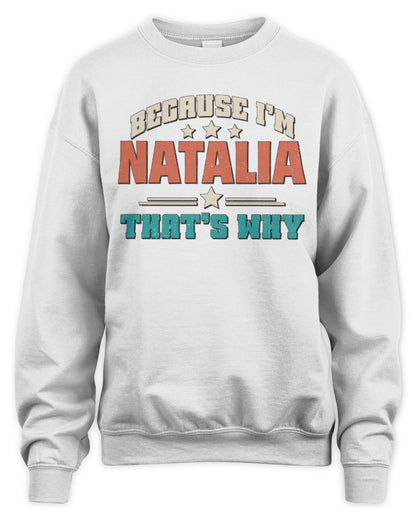 Because I'm Name That's Why Personalized Retro Shirt NATALIA-49 / Unisex Sweatshirt / white