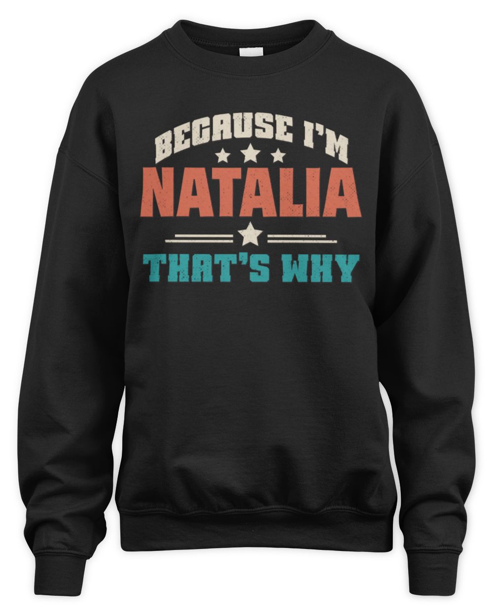 Because I'm Name That's Why Personalized Retro Shirt NATALIA-49 / Unisex Sweatshirt / black