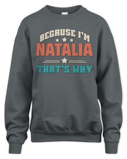Because I'm Name That's Why Personalized Retro Shirt NATALIA-49 / Unisex Sweatshirt / charcoal