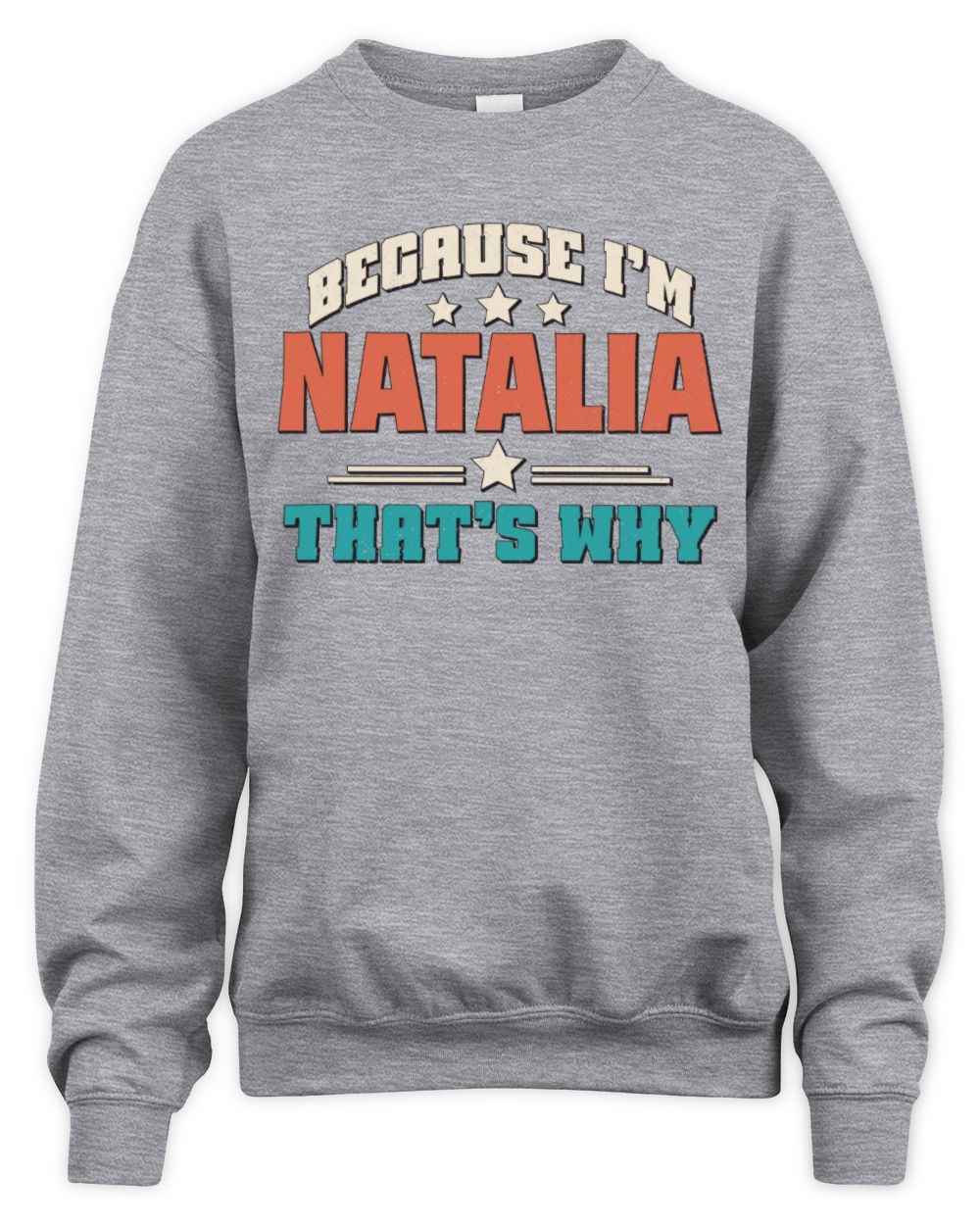 Because I'm Name That's Why Personalized Retro Shirt NATALIA-49 / Unisex Sweatshirt / sport grey