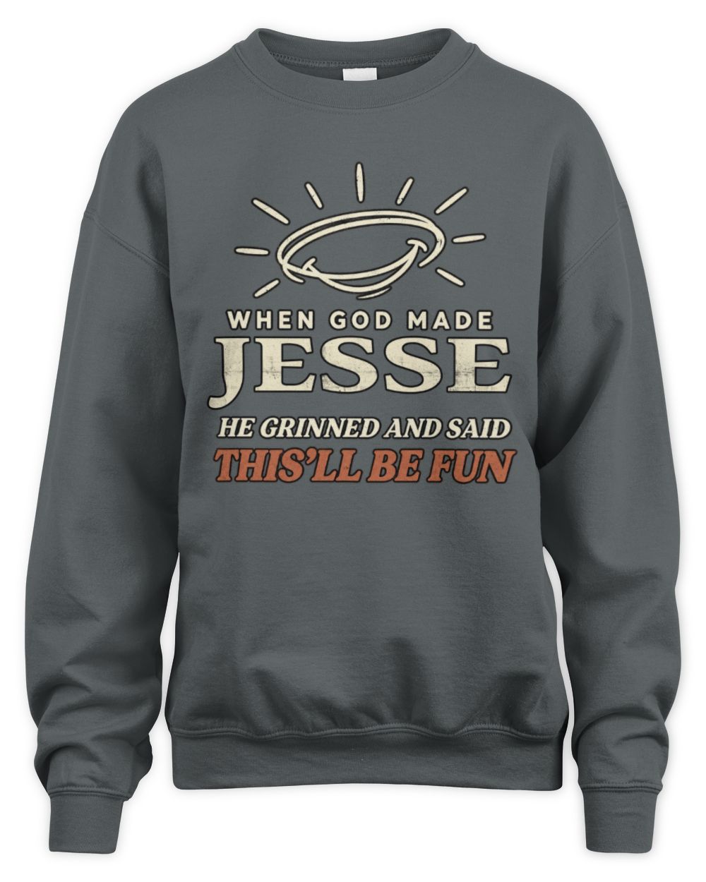 When God Made Your Name Funny Western T-Shirt T-Shirt JESSE M1-S82 / Unisex Sweatshirt / charcoal