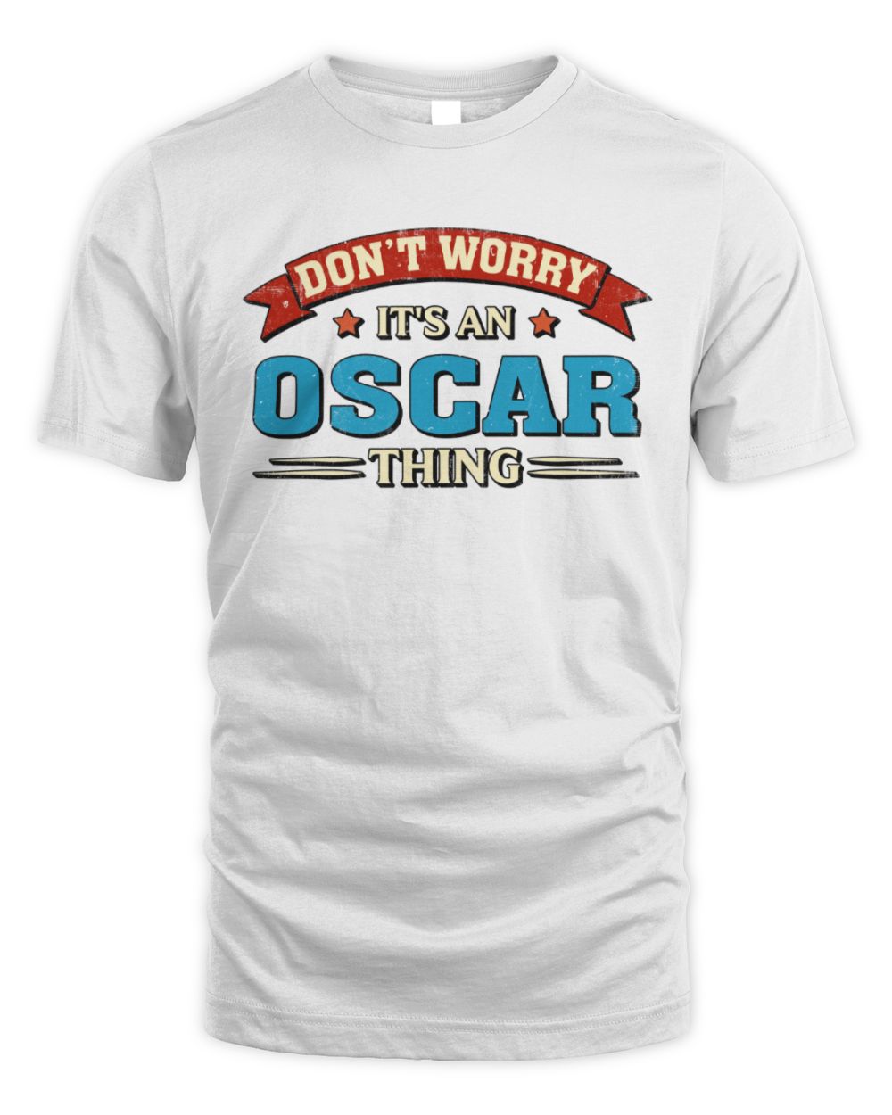 Don't Worry It's a Your Name Thing Funny Retro T-Shirt OSCAR M1-57 / Unisex Standard T-Shirt / white