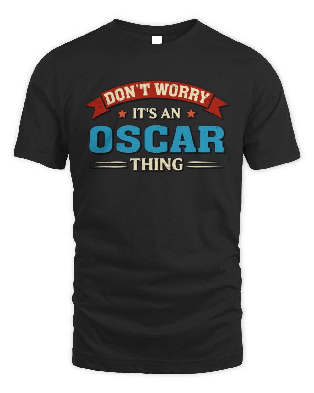Don't Worry It's a Your Name Thing Funny Retro T-Shirt OSCAR M1-57 / Unisex Standard T-Shirt / black