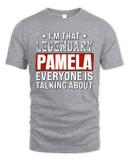 I'm That Legendary Name Everyone Is Talking About Funny Graphic T-Shirt PAMELA M1-73 / Unisex Standard T-Shirt / sport grey