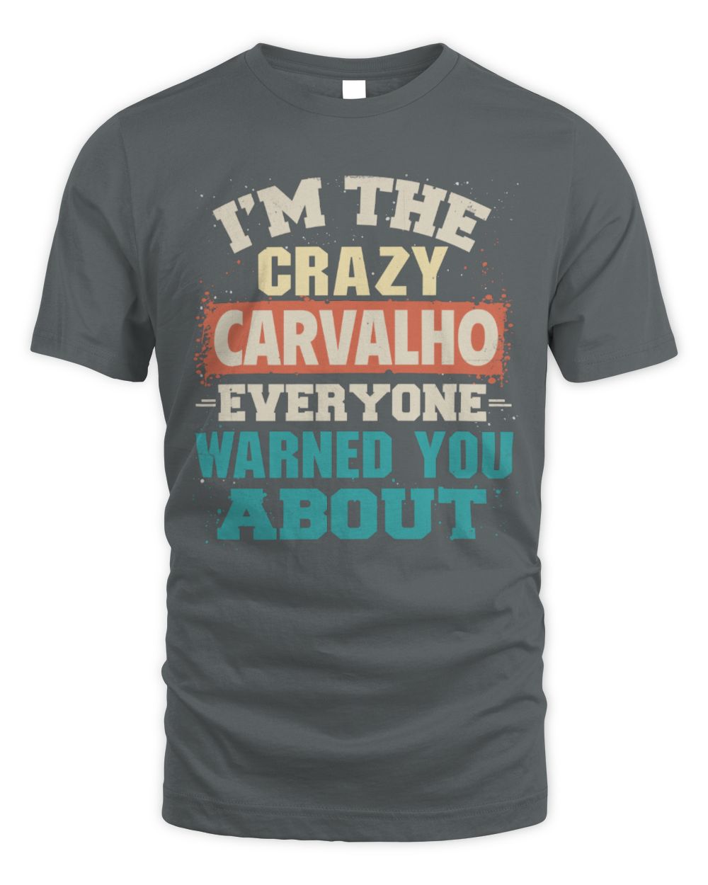 I'm the Crazy One Everyone Warned You About Retro Graphic T-Shirt CARVALHO M1-70 / Unisex Standard T-Shirt / charcoal