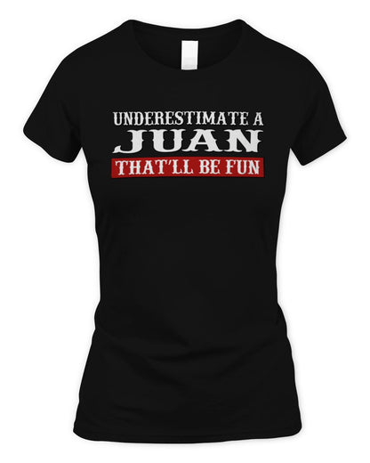 Underestimate Me That'll Be Fun Graphic T-Shirt JUAN M1-69 / Women's Standard T-Shirt / black